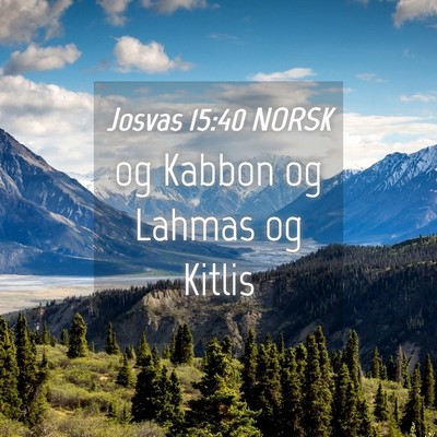 Picture 04 - Josvas 15:40 NORSK - og Kabbon og Lahmas og - Bible Verse Picture