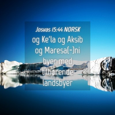 Picture 04 - Josvas 15:44 NORSK - og Ke'la og Aksib og Maresa(-)ni byer med - Bible Verse Picture