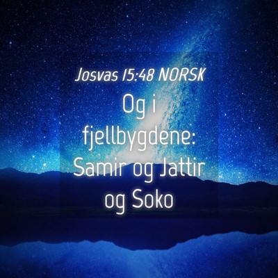 Picture 04 - Josvas 15:48 NORSK - Og i fjellbygdene: Samir og Jattir og - Bible Verse Picture