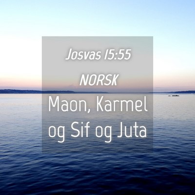 Picture 04 - Josvas 15:55 NORSK - Maon, Karmel og Sif og - Bible Verse Picture