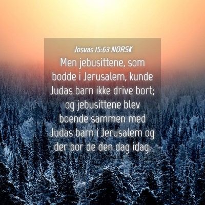 Picture 04 - Josvas 15:63 NORSK - Men jebusittene, som bodde i Jerusalem, kunde - Bible Verse Picture