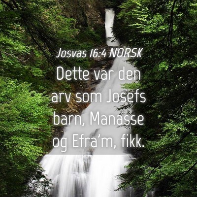 Picture 04 - Josvas 16:4 NORSK - Dette var den arv som Josefs barn, Manasse og - Bible Verse Picture