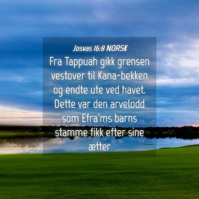 Picture 04 - Josvas 16:8 NORSK - Fra Tappuah gikk grensen vestover til Kana-bekken - Bible Verse Picture