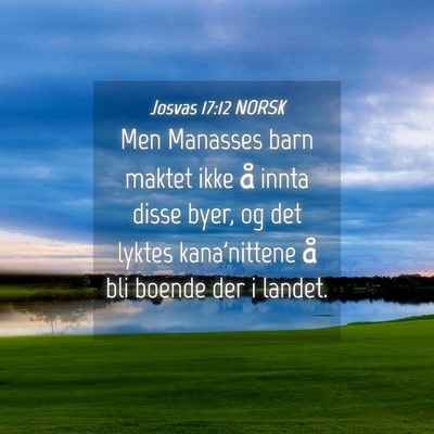 Picture 04 - Josvas 17:12 NORSK - Men Manasses barn maktet ikke å innta disse - Bible Verse Picture