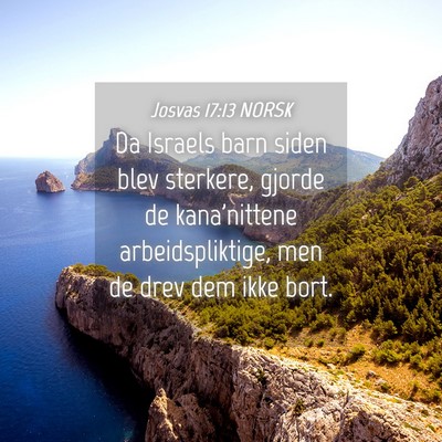Picture 04 - Josvas 17:13 NORSK - Da Israels barn siden blev sterkere, gjorde de - Bible Verse Picture