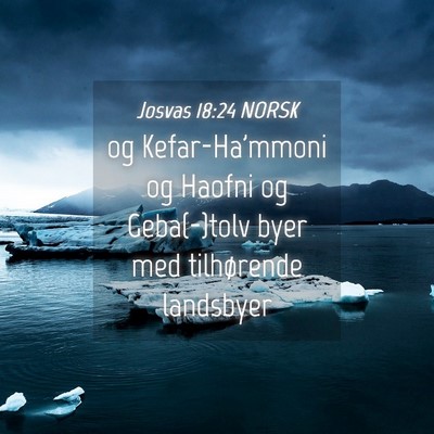 Picture 04 - Josvas 18:24 NORSK - og Kefar-Ha'mmoni og Haofni og Geba(-)tolv byer - Bible Verse Picture