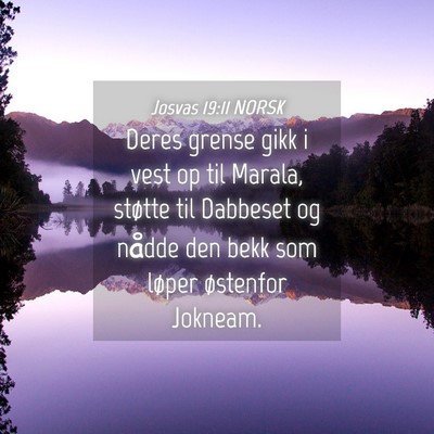 Picture 04 - Josvas 19:11 NORSK - Deres grense gikk i vest op til Marala, støtte - Bible Verse Picture