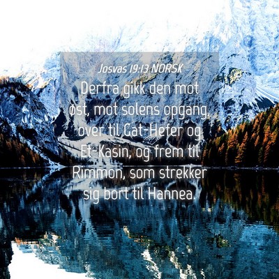 Picture 04 - Josvas 19:13 NORSK - Derfra gikk den mot øst, mot solens opgang, over - Bible Verse Picture