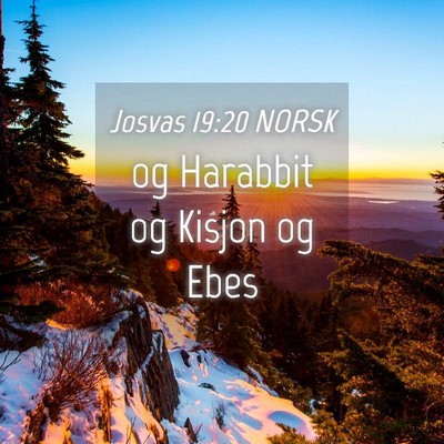 Picture 04 - Josvas 19:20 NORSK - og Harabbit og Kisjon og - Bible Verse Picture