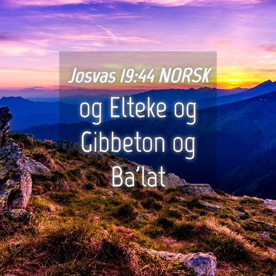 Picture 04 - Josvas 19:44 NORSK - og Elteke og Gibbeton og - Bible Verse Picture