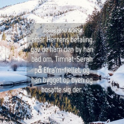 Picture 04 - Josvas 19:50 NORSK - efter Herrens befaling gav de ham den by han bad - Bible Verse Picture