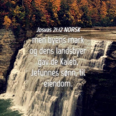 Picture 04 - Josvas 21:12 NORSK - men byens mark og dens landsbyer gav de Kaleb, - Bible Verse Picture