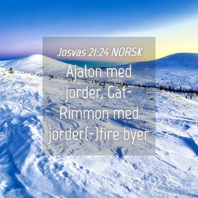 Picture 04 - Josvas 21:24 NORSK - Ajalon med jorder, Gat-Rimmon med jorder(-)fire - Bible Verse Picture