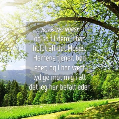 Picture 04 - Josvas 22:2 NORSK - og sa til dem: I har holdt alt det Moses, Herrens - Bible Verse Picture