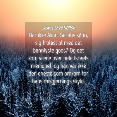 Picture 04 - Josvas 22:20 NORSK - Bar ikke Akan, Serahs sønn, sig troløst at med - Bible Verse Picture