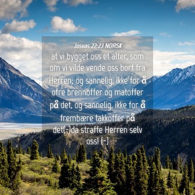 Picture 04 - Josvas 22:23 NORSK - at vi bygget oss et alter, som om vi vilde vende - Bible Verse Picture