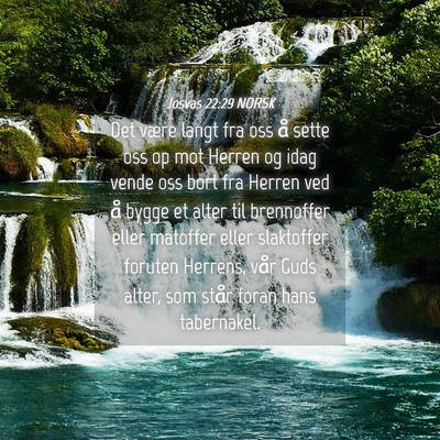 Picture 04 - Josvas 22:29 NORSK - Det være langt fra oss å sette oss op mot - Bible Verse Picture
