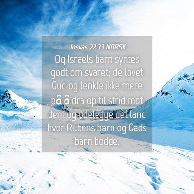 Picture 04 - Josvas 22:33 NORSK - Og Israels barn syntes godt om svaret; de lovet - Bible Verse Picture