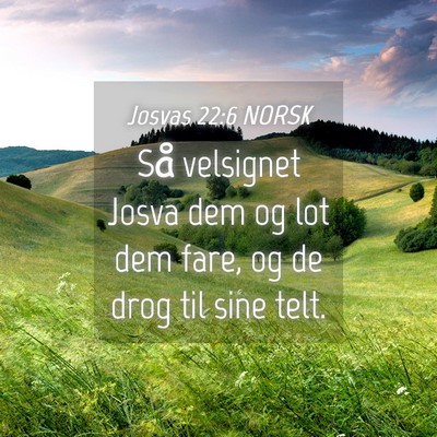 Picture 04 - Josvas 22:6 NORSK - Så velsignet Josva dem og lot dem fare, og de - Bible Verse Picture