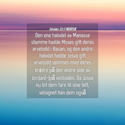 Picture 04 - Josvas 22:7 NORSK - Den ene halvdel av Manasse stamme hadde Moses - Bible Verse Picture