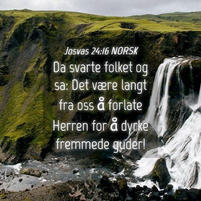Picture 04 - Josvas 24:16 NORSK - Da svarte folket og sa: Det være langt fra oss - Bible Verse Picture