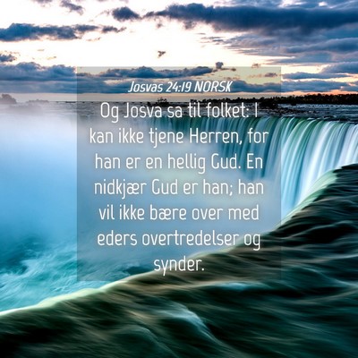 Picture 04 - Josvas 24:19 NORSK - Og Josva sa til folket: I kan ikke tjene Herren, - Bible Verse Picture
