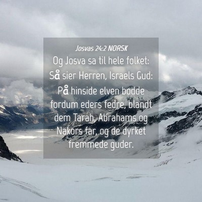Picture 04 - Josvas 24:2 NORSK - Og Josva sa til hele folket: Så sier Herren, - Bible Verse Picture