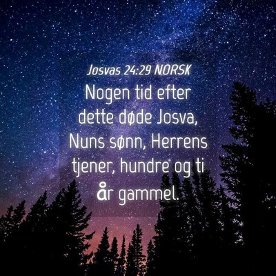 Picture 04 - Josvas 24:29 NORSK - Nogen tid efter dette døde Josva, Nuns sønn, - Bible Verse Picture