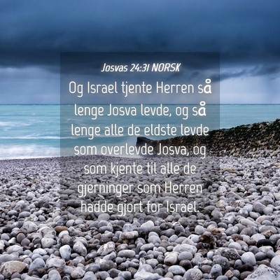 Picture 04 - Josvas 24:31 NORSK - Og Israel tjente Herren så lenge Josva levde, og - Bible Verse Picture