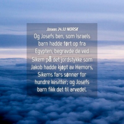 Picture 04 - Josvas 24:32 NORSK - Og Josefs ben, som Israels barn hadde ført op - Bible Verse Picture