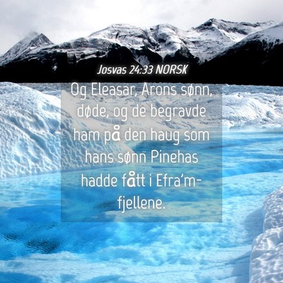Picture 04 - Josvas 24:33 NORSK - Og Eleasar, Arons sønn, døde, og de begravde - Bible Verse Picture