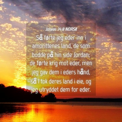 Picture 04 - Josvas 24:8 NORSK - Så førte jeg eder inn i amorittenes land, de - Bible Verse Picture