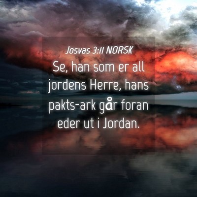 Picture 04 - Josvas 3:11 NORSK - Se, han som er all jordens Herre, hans pakts-ark - Bible Verse Picture