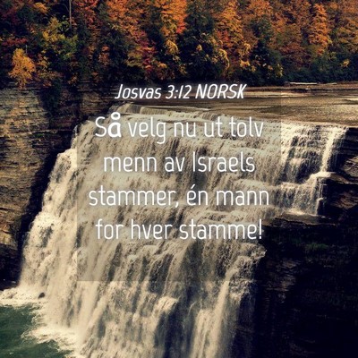 Picture 04 - Josvas 3:12 NORSK - Så velg nu ut tolv menn av Israels stammer, én - Bible Verse Picture