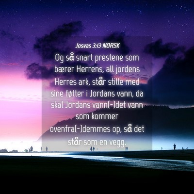 Picture 04 - Josvas 3:13 NORSK - Og så snart prestene som bærer Herrens, all - Bible Verse Picture
