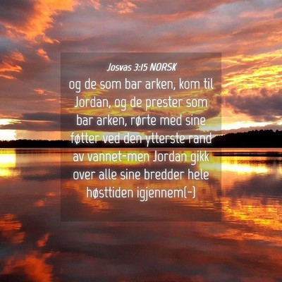 Picture 04 - Josvas 3:15 NORSK - og de som bar arken, kom til Jordan, og de - Bible Verse Picture
