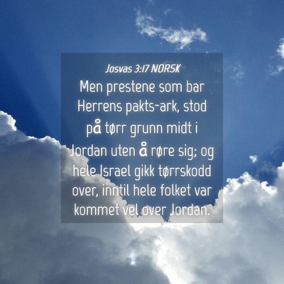 Picture 04 - Josvas 3:17 NORSK - Men prestene som bar Herrens pakts-ark, stod på - Bible Verse Picture