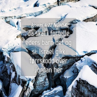 Picture 04 - Josvas 4:22 NORSK - da skal I fortelle eders barn det og si: Israel - Bible Verse Picture