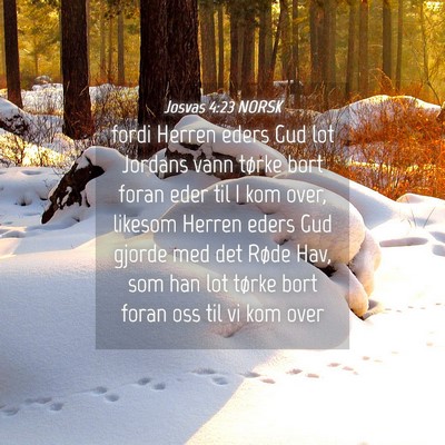 Picture 04 - Josvas 4:23 NORSK - fordi Herren eders Gud lot Jordans vann tørke - Bible Verse Picture