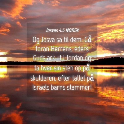 Picture 04 - Josvas 4:5 NORSK - Og Josva sa til dem: Gå foran Herrens, eders - Bible Verse Picture