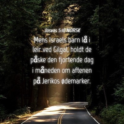 Picture 04 - Josvas 5:10 NORSK - Mens Israels barn lå i leir ved Gilgal, holdt de - Bible Verse Picture