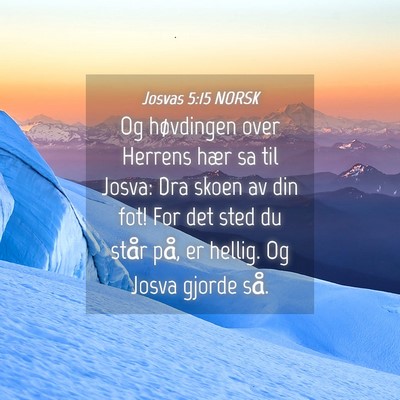 Picture 04 - Josvas 5:15 NORSK - Og høvdingen over Herrens hær sa til Josva: Dra - Bible Verse Picture