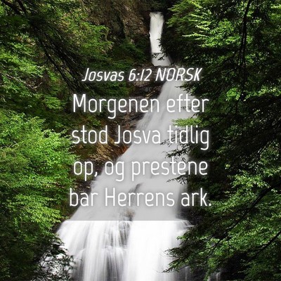Picture 04 - Josvas 6:12 NORSK - Morgenen efter stod Josva tidlig op, og prestene - Bible Verse Picture