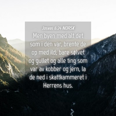 Picture 04 - Josvas 6:24 NORSK - Men byen med alt det som i den var, brente de op - Bible Verse Picture