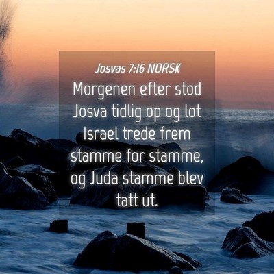 Picture 04 - Josvas 7:16 NORSK - Morgenen efter stod Josva tidlig op og lot Israel - Bible Verse Picture