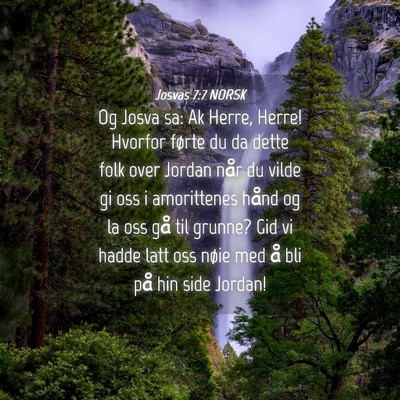 Picture 04 - Josvas 7:7 NORSK - Og Josva sa: Ak Herre, Herre! Hvorfor førte du - Bible Verse Picture
