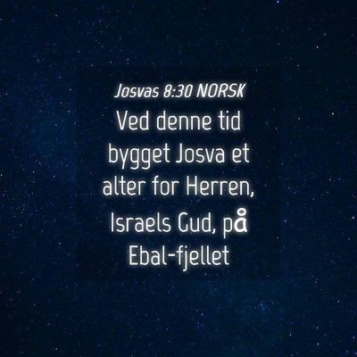 Picture 04 - Josvas 8:30 NORSK - Ved denne tid bygget Josva et alter for Herren, - Bible Verse Picture