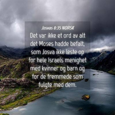 Picture 04 - Josvas 8:35 NORSK - Det var ikke et ord av alt det Moses hadde - Bible Verse Picture