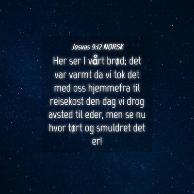 Picture 04 - Josvas 9:12 NORSK - Her ser I vårt brød; det var varmt da vi tok - Bible Verse Picture
