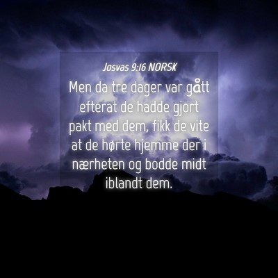 Picture 04 - Josvas 9:16 NORSK - Men da tre dager var gått efterat de hadde gjort - Bible Verse Picture